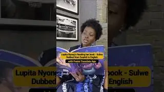 Lupita Reading her book - Sulwe Dubbed to English with Panini Translate App #lupitanyongo #swahili