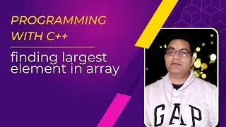 14.4: find largest element in array in cpp | largetst element in array | Array Operations in c++