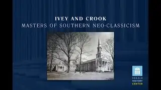 Ivey and Crook, Masters of Southern Neo-Classicism with Robert M. Craig