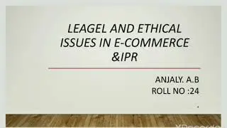 leagel and ethical issues in E-commerce & IPR