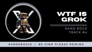 WTF is GROK - A #GrokRadio Original