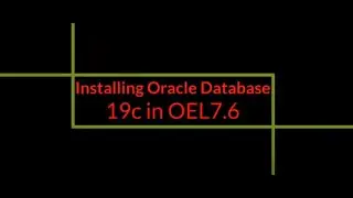How to install Oracle Database 19c on Oracle Enterprise Linux 7.6 step by step