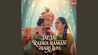 Jai Jai Radha Raman Hari Bol