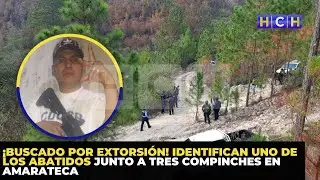 &iexcl;Buscado por extorsi&oacute;n! Identifican uno de los abatidos junto a tres compinches en Amarateca