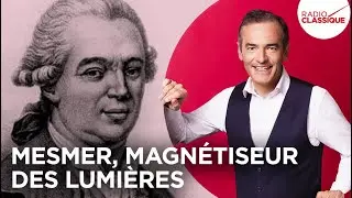 Franck Ferrand raconte : Mesmer, magnétiseur des lumières (récit intégral)