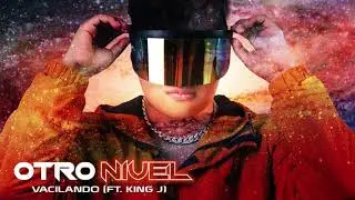 DJ Jesus Olivera - VACILANDO (ft. King J) (Otro Nivel)