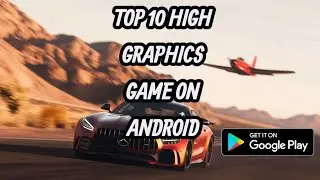 TOP 10 HIGH GRAPHICS GAME ON ANDROID [HYPER GAMER]