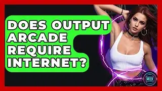 Does Output Arcade Require Internet? - Electronic Mix Masters