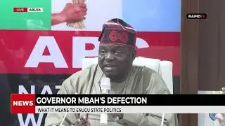 GOVERNOR MBAH'S DEFECTION: WHAT IT MEANS TO ENUGU STATE POLITICS 