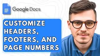 How To Customize Headers, Footers, And Page Numbers In Google Docs [2025 Guide]
