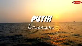Putih - Bersamamu [ lirik video ]
