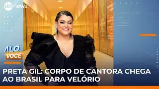 Corpo de Preta Gil chega ao Rio para velório público no Theatro Municipal | #AloVoce