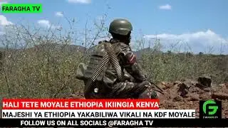 Война Кении против Эфиопии? KDF борется с эфиопскими войсками в Мояле после нарушения границы | С...