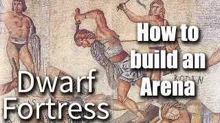 How to Build an Arena in Dwarf Fortress!