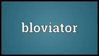 Bloviator Meaning