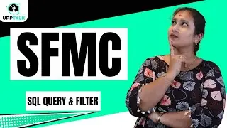 SQL-запрос и фильтр SFMC | SQL-запрос и фильтр в SFMC | Salesforce Marketing Cloud | SFMC | UppTalk