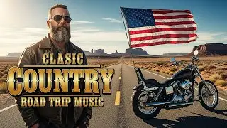 Best Classic Country Road Trip Anthems &ndash; Driving Songs for Open Roads, Good Vibes & Sing Alongs