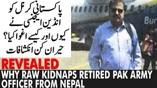 Revealed: Why and How Retired Pakistan Army Officer Missing in Nepal