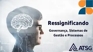 Ressignificando a Governan&ccedil;a, os Sistemas de Gest&atilde;o, seus Processos e as Auditorias !