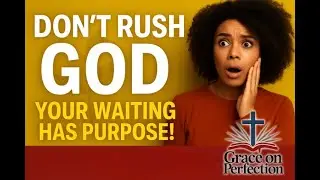 DON'T RUSH GOD | PATIENCE | FRUIT OF THE SPIRIT