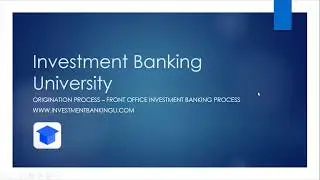 Investment Banking Origination Process