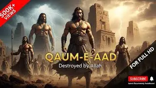 Qaum-e-Aad | The Most Powerful Ancient Nation Destroyed by Allah | Islamic History | [YOUR Like or $