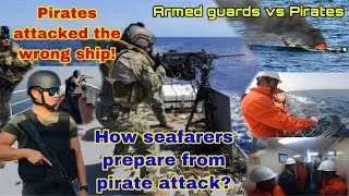 PIRATE ATTACK | HOW SEAFARERS PREPARE FROM PIRATE ATTACKS | SEAMAN VLOG EP.34