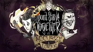 Let's Play Don't Starve Together w/Accurize and LordUg | Ep 5 | DEAD ENDS