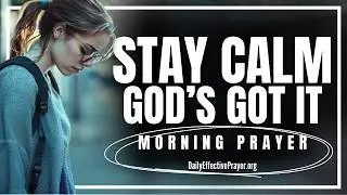 The Fight Is God's&mdash;Not Yours (STAY CALM) | Blessed Morning Prayer To Start Your Day With God