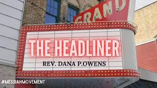 The Headliner | Rev. Dana P. Owens | Messiah Baptist Church