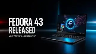 Fedora 43 Released! The Most Polished & Powerful Linux Desktop Yet 🚀