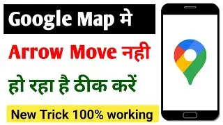 Google Maps Arrow Not Moving | How To Fix Google Map Not Showing Direction Arrow