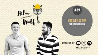 Google Ads f&uuml;r Buchautoren (f&uuml;r Sven👋) | #39 Helmwolf Marketing Podcast