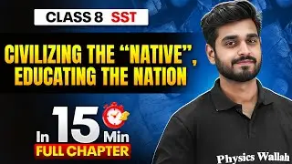 Civilizing the Native Educating the Nation SST Class 8 || Complete Chapter In 15 Minutes