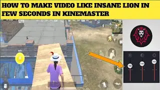 HOW TO MAKE VIDEO LIKE INSANE LION IN FEW SECONDS IN KINEMASTER| BY TOXIC AD GAMER