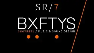 BXFTYS / SHOWREEL / 7