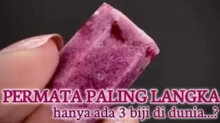 UNIK...!! BATU PERMATA PALING LANGKA  DI DUNIA