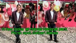 A few minutes at Manas National park Picnic spot, Salbari / Baksa 