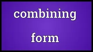 Combining form Meaning