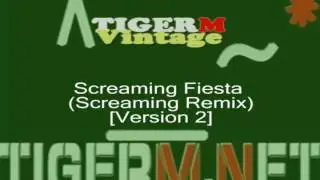 TIGER M - TigerMvintage - Screaming Fiesta (Screaming Remix) [Version 2]