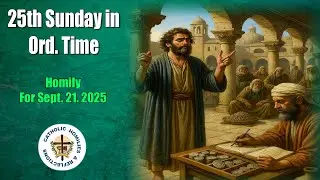 25th Sunday in Ordinary Time/ Year C/ Homily for September 21 2025