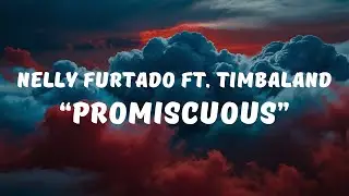 Nelly Furtado - Promiscuous ft. Timbaland (Lyrics / Lyrics Video)