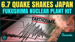 Japan Earthquake BREAKING: 6.7-Magnitude Quake HITS, Fukushima Nuclear Plant Shaken | Tsunami Alert
