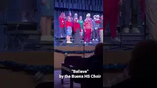 &ldquo;Believe&rdquo; by the Buena HS Choir 12/14/22