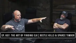 THE ART OF FINDING ELK in BEETLE KILL ZONES AND SPARCE TIMBER |  EP. 657