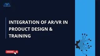Integration of AR/VR in Product Design & Training | AVA Technology