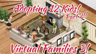 Single Dad Adopts 12 Kids |Part 2| Virtual Families 3!