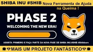 💥SHIBA INU # SHIB 💥U R G E N T E 💥 NOVA FERRAMENTA AJUDA NA QUEIMA 💎SHIBBURN @Bigger Entertainment