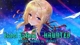 Isabel LaRosa - HAUNTED (PHONK REMIX by MON41)