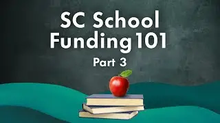 [EdTalks] SC School Funding 101 Part 3: FILOTs and Tax Abatements